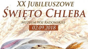 XX JUBILEUSZOWE ŚWIĘTO CHLEBA  odbędzie się 2 września 2018 r. w Muzeum Wsi Radomskiej - Rusza przedsprzedaż biletów
 